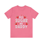 All Sugar No Daddy Flirty Shirt, Sassy T-Shirt