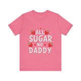 All Sugar No Daddy Flirty Shirt, Sassy T-Shirt
