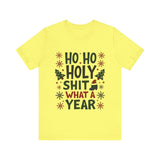 Funny "Ho Ho Ho Holy Sh*t What a Year" Christmas Tee