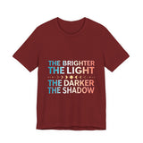 Vibrant Inspirational Tee, Motivational "The Brighter The Light, The Darker the Shadow" T-Shirt