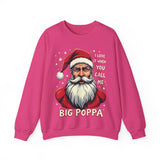 Sarcastic "I Love It When You Call Me Big Poppa" Santa Sweatshirt, Funny Christmas Sweater for Him