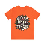 Sarcastic Christmas T-Shirt - "Don't Get Your Tinsel in a Tangle" Tee