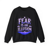 Fear Is An Illusion Crewneck Sweatshirt