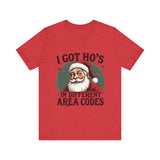 Sarcastic Santa Tee - "I Got Ho's In Different Area Codes" Funny Christmas T-Shirt