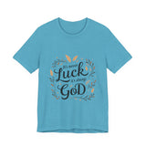Inspirational "It's Never Luck, It's Always God" Tee - Faith-Based Christian Apparel