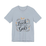 Inspirational "It's Never Luck, It's Always God" Tee - Faith-Based Christian Apparel