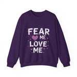 Fear Me, Love Me Sweatshirt