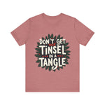 Sarcastic Christmas T-Shirt - "Don't Get Your Tinsel in a Tangle" Tee