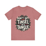 Sarcastic Christmas T-Shirt - "Don't Get Your Tinsel in a Tangle" Tee