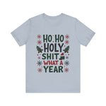 Funny "Ho Ho Ho Holy Sh*t What a Year" Christmas Tee