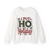I Put the Ho in Holiday Funny Christmas Sweatshirt