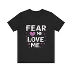 Fear Me, Love Me Cute Graphic Tee