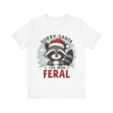 "Sorry Santa I've Been Feral" Raccoon Santa Tee