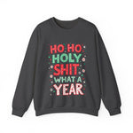 Ho Ho Holy Sh*t What A Year Sarcastic Christmas Sweater