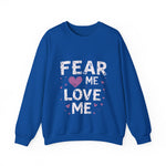 Fear Me, Love Me Sweatshirt
