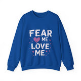 Fear Me, Love Me Sweatshirt