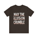 May the Illusion Crumble Unisex Tee