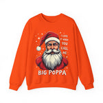 Sarcastic "I Love It When You Call Me Big Poppa" Santa Sweatshirt, Funny Christmas Sweater for Him