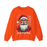 Sarcastic "I Love It When You Call Me Big Poppa" Santa Sweatshirt, Funny Christmas Sweater for Him