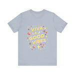 Viva La Good Vibes T-Shirt