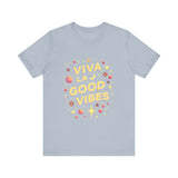 Viva La Good Vibes T-Shirt