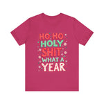 Funny Holiday Tee - Ho Ho Holy Sh*t What A Year T-Shirt