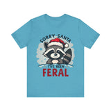 "Sorry Santa I've Been Feral" Raccoon Santa Tee