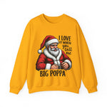 Funny Big Poppa Santa Sweatshirt, Sarcastic Christmas Sweater for Him