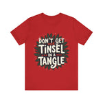 Sarcastic Christmas T-Shirt - "Don't Get Your Tinsel in a Tangle" Tee