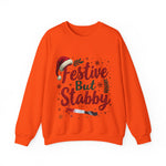 Festive But Stabby Funny Sweatshirt - Sarcastic Holiday Sweater