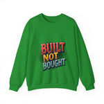 Built Not Bought Sweatshirt