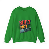Built Not Bought Sweatshirt