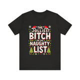 Jolliest Bit*h On The Naughty List Tee