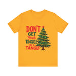 Don't Get Your Tinsel in a Tangle T-Shirt
