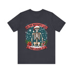 Funny Skeleton Christmas Tee, On The Naughty List & Loving It Christmas T-Shirt