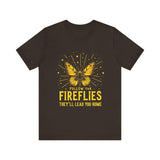 Follow the Fireflies Tee - Inspirational Butterfly T-Shirt