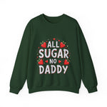 All Sugar No Daddy Sarcastic Crewneck Sweatshirt