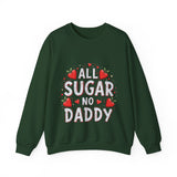 All Sugar No Daddy Sarcastic Crewneck Sweatshirt