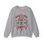Mrs Claus in the Streets Ho Ho Ho In the Sheets Festive Funny Sweater