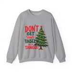 Don't Get Your Tinsel In a Tangle Christmas Sweatshirt