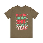 Funny Holiday Tee - Ho Ho Holy Sh*t What A Year T-Shirt