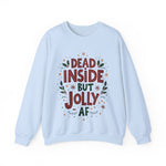 Dead Inside but Jolly AF Unisex Christmas Sweatshirt