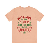 Mrs Claus in the Streets, Ho Ho Ho In the Sheets Festive Funny Tee