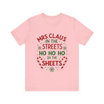 Mrs Claus in the Streets, Ho Ho Ho In the Sheets Festive Funny Tee