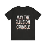 May the Illusion Crumble Unisex Tee