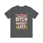 Jolliest Bit*h On The Naughty List Tee
