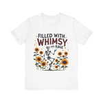 Whimsical Skeleton Tee - Filled with Whimsy and Rage Funny T-Shirt