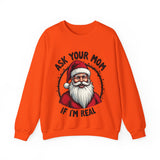 Sarcastic Santa Sweatshirt, "Ask Your Mom If I'm Real" Funny Christmas Sweater