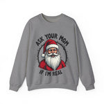 Sarcastic Santa Sweatshirt, "Ask Your Mom If I'm Real" Funny Christmas Sweater