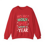 Ho Ho Holy Sh*t What A Year Sarcastic Christmas Sweater